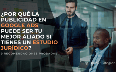 Publicidad en Google para Abogados: 9 recomendaciones probadas
